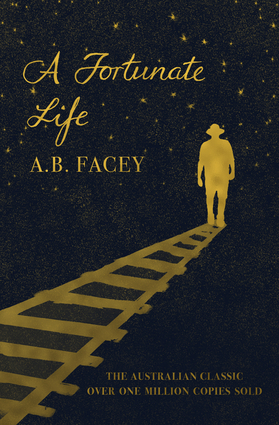 A Fortunate Life by Albert B. Facey