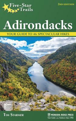 Five-Star Trails: Adirondacks: Your Guide to 46 Spectacular Hikes by Tim Starmer