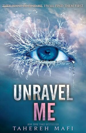 Unravel Me by Tahereh Mafi