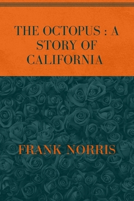 The Octopus: A STORY OF CALIFORNIA: Special Version by Frank Norris