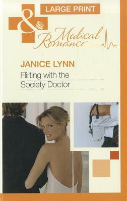 Flirting with the Society Doctor by Janice Lynn