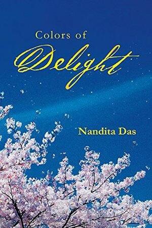 Colors of Delight by Nandita Das
