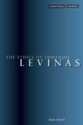 The Ethics of Emmanuel Levinas by Diane Perpich