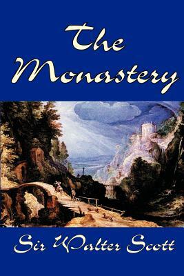 The Monastery by Sir Walter Scott, Fiction, Historical, Literary by Walter Scott