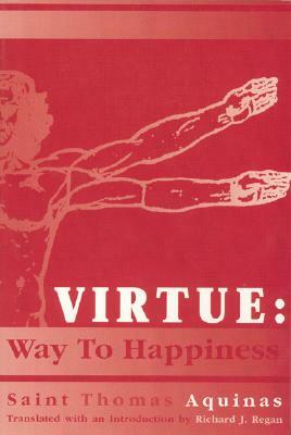 Virtue: Way to Happiness by St. Thomas Aquinas