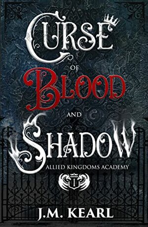 Curse of Blood and Shadow: Allied Kingdoms Academy (1) by J.M. Kearl