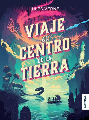 Viaje al centro de la Tierra by Jules Verne