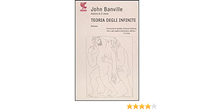 Teoria degli infiniti by John Banville