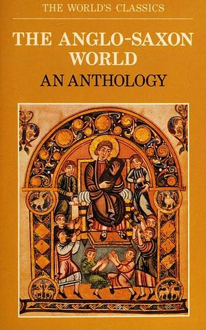 The Anglo-Saxon World: An Anthology by Scottish, WelshPoetry / Anthologies (multiple authors), Irish, History › Europe › Great Britain › GeneralFiction / Anthologies (multiple authors)History / Europe / Great Britain / GeneralHistory / Europe / Great Britain / Middle Ages (449-1066)History / Europe / MedievalLiterary Collections / Ancient &amp; ClassicalLiterary Collections / MedievalLiterary Criticism / European / English