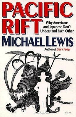 Pacific Rift: Why Americans and Japanese Don't Understand Each Other by Michael Lewis