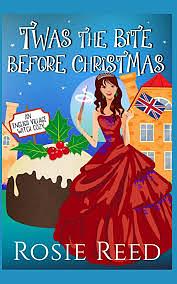 Twas The Bite Before Christmas: A fun paranormal cozy with a dash of romance by Rosie Reed, Rosie Reed