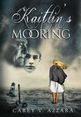 Kaitlin's Mooring by Carey V. Azzara