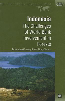 Indonesia: The Challenges of World Bank Involvement in Forests by Madhur Gautam, Ir Erwinsyah, Uma Lele