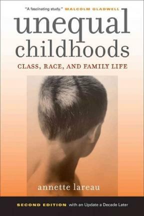 Unequal Childhoods: Class, Race, and Family Life by Annette Lareau
