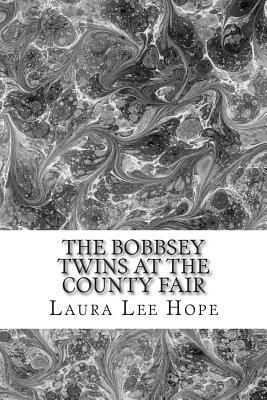 The Bobbsey Twins at The County Fair: (Laura Lee Hope Children's Classics Collection) by Laura Lee Hope