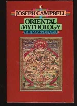 Oriental Mythology by Joseph Campbell
