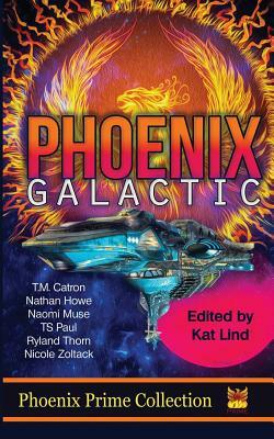Phoenix Galactic by Naomi Muse, Nathan Howe, T. M. Catron