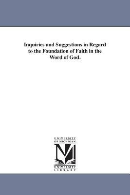 Inquiries and Suggestions in Regard to the Foundation of Faith in the Word of God. by Albert Barnes