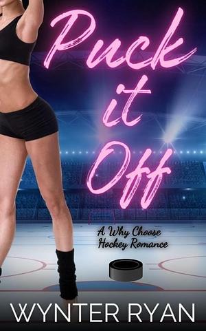 Puck if Off by Wynter Ryan