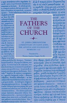 Commentary on Saint John the Apostle and Evangelist: Homilies 1-47 by John Chrysostom
