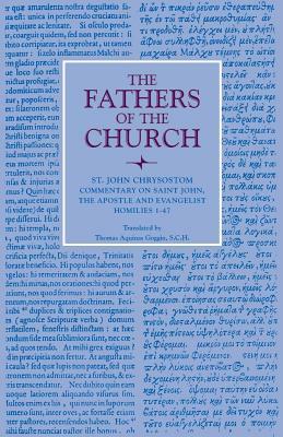 Commentary on Saint John the Apostle and Evangelist: Homilies 1-47 by John Chrysostom