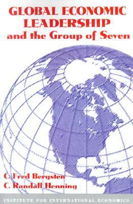Global Economic Leadership and the Group of Seven by C. Randall Henning, C. Fred Bergsten