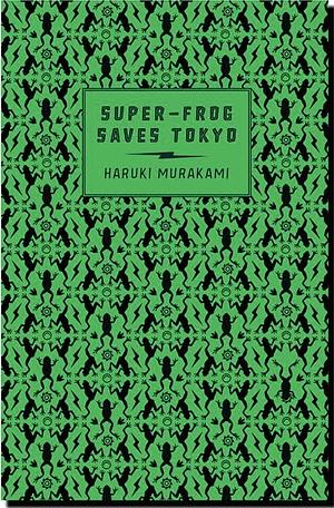 Super-Frog Saves Tokyo by Haruki Murakami