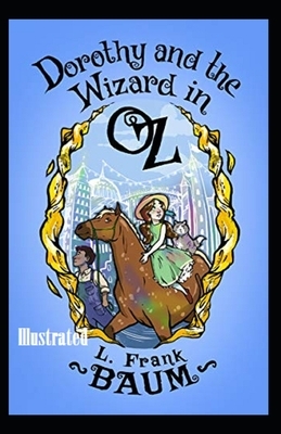 Dorothy and the Wizard in Oz Illustrated by L. Frank Baum