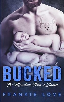Bucked: The Mountain Man's Babies by Frankie Love