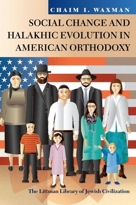 Social Change and Halakhic Evolution in American Orthodoxy by Chaim I. Waxman