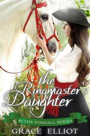 The Ringmaster's Daughter by Grace Elliot, Grace Elliot