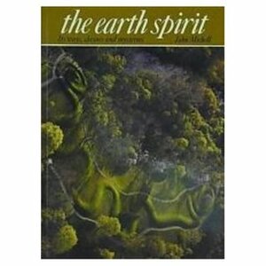 The Earth Spirit: Its ways, shrines and mysteries by John Michell