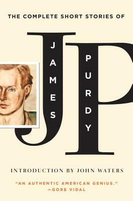 The Complete Short Stories of James Purdy by James Purdy
