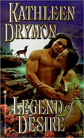 Legend of Desire by Kathleen Drymon