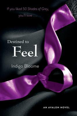 Destined to Feel: An Avalon Novel by Indigo Bloome