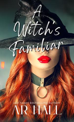 A Witch's Familiar by A.R. Hall, A.R. Hall