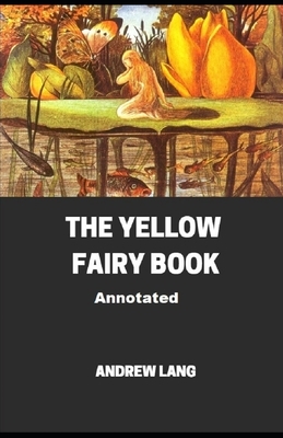 The Yellow Fairy Book Annotated by Andrew Lang