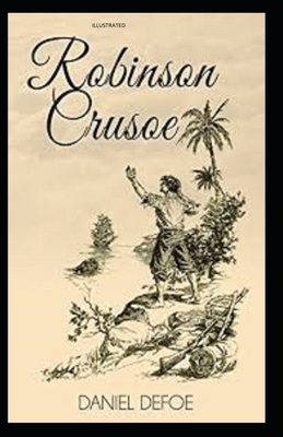 Robinson Crusoe Illustrated by Daniel Defoe
