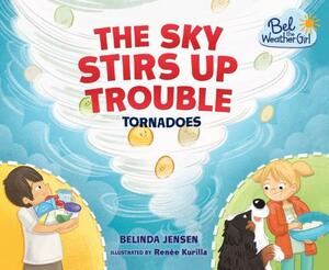 The Sky Stirs Up Trouble by Belinda Jensen