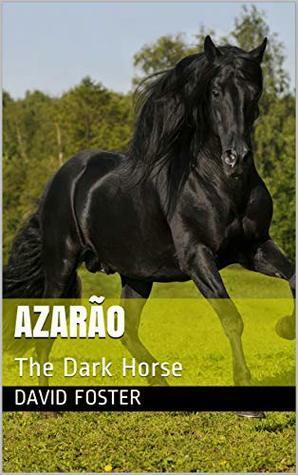 Azarão: The Dark Horse by David Foster