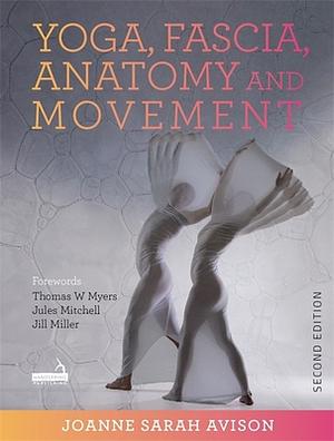 Yoga, Fascia, Anatomy and Movement, Second Edition by Joanne Avison