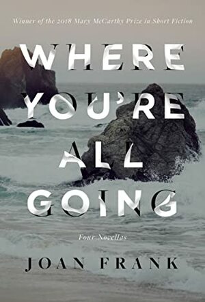 Where You're All Going by Joan Frank