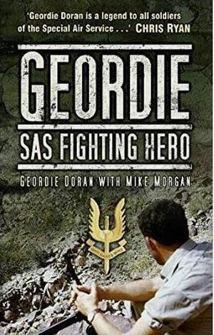 Geordie: SAS Fighting Hero by Mike Morgan, Geordie Doran