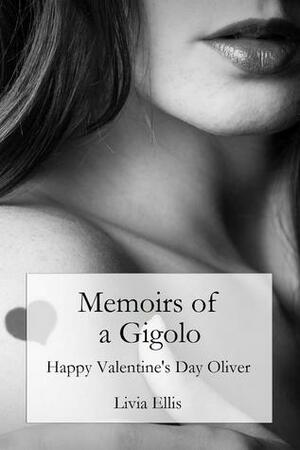 Memoirs of a Gigolo Happy Valentine's Day Oliver by Livia Ellis