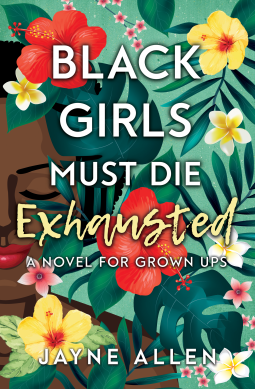 Black Girls Must Die Exhausted by Jayne Allen