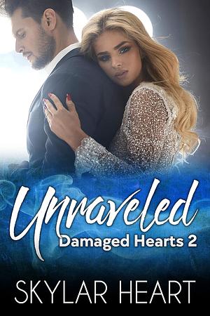 Unraveled by Skylar Heart