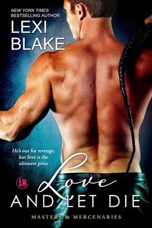 Love and Let Die by Lexi Blake