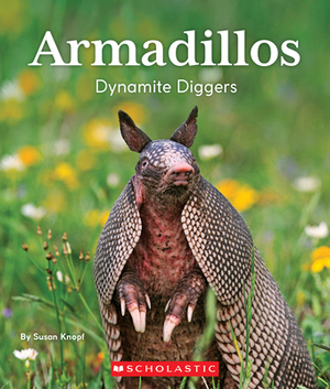 Armadillos: Dynamite Diggers (Nature's Children) by Susan Knopf