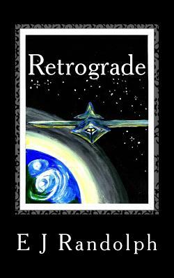 Retrograde: Some Principles Are Timeless by E. J. Randolph