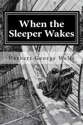 When the Sleeper Wakes by H.G. Wells